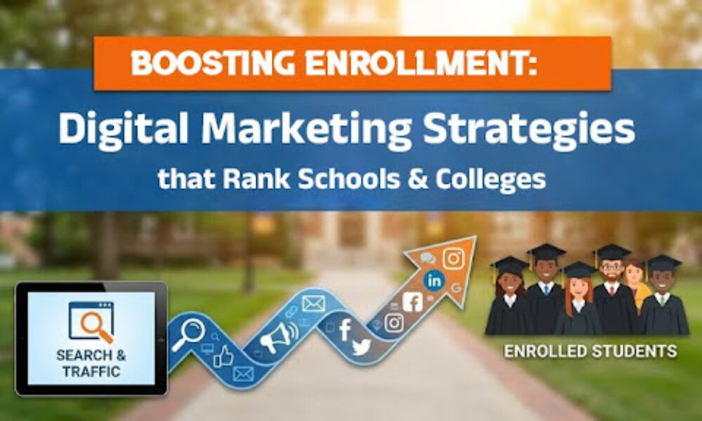 Boosting Enrollment: Digital that Marketing Strategies Rank Schools & Colleges