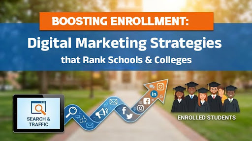 Boosting Enrollment: Digital that Marketing Strategies Rank Schools & Colleges